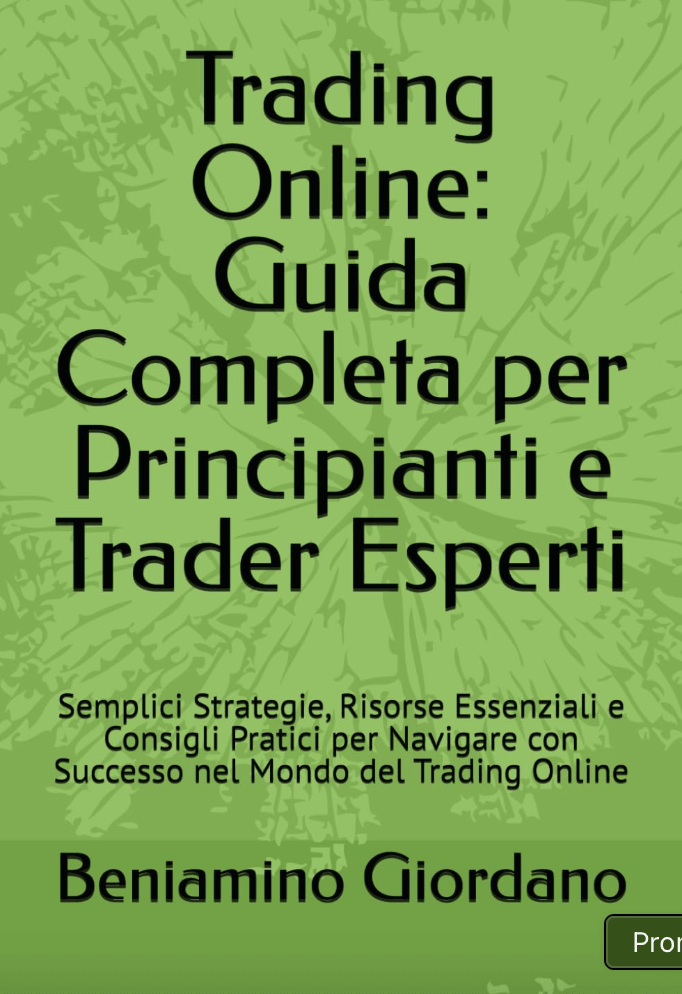 Trading Online: Guida Completa per Principianti e Trader Esperti: Semplici Strategie, Risorse Essenziali e Consigli Pratici per Navigare con Successo nel Mondo del Trading Online
